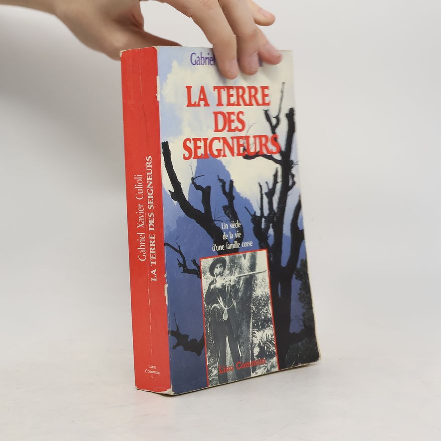 Gabriel-Xavier Culioli La terre des seigneurs