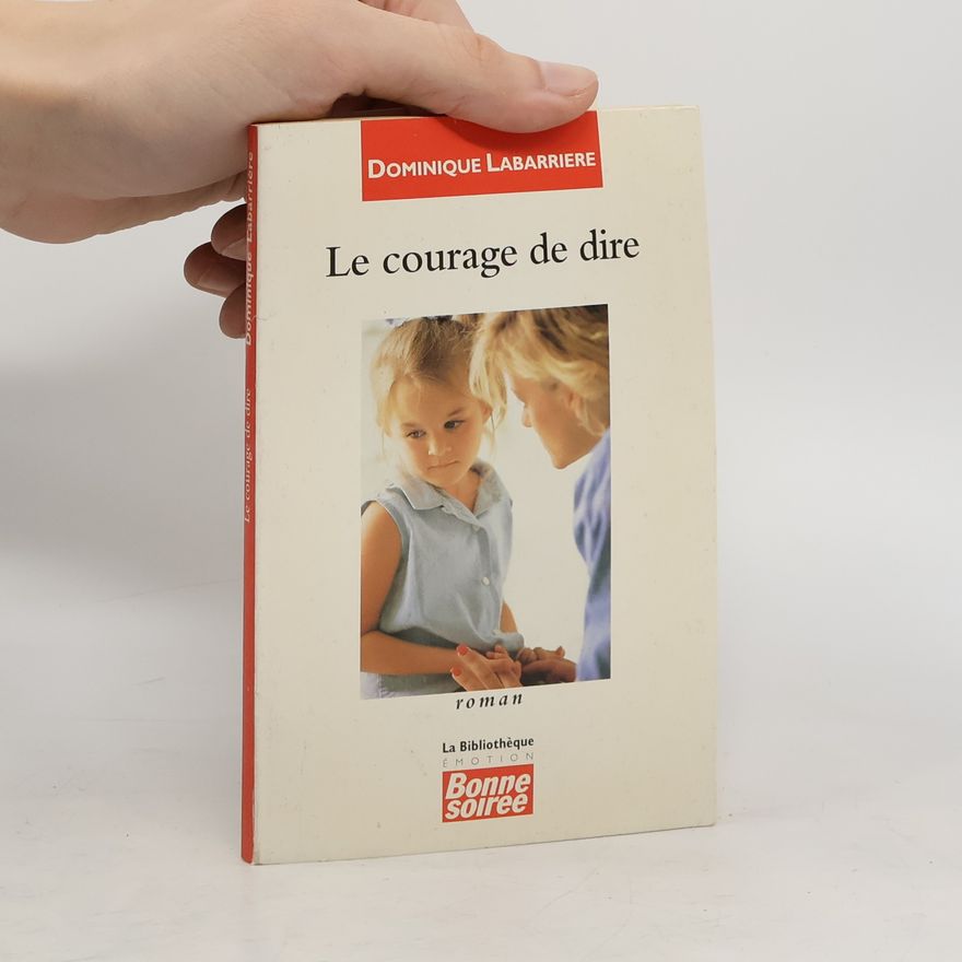Dominique Labarrière Le courage de dire