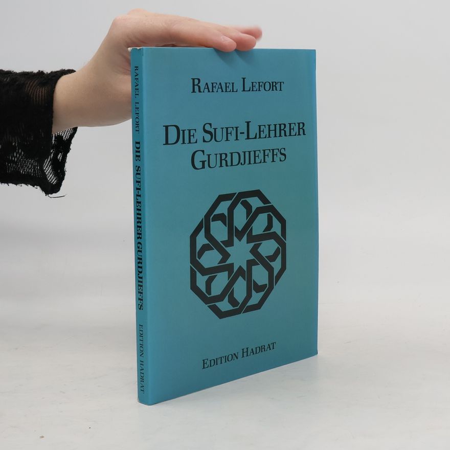 Rafael Lefort Die Sufi-Lehrer Gurdjieffs