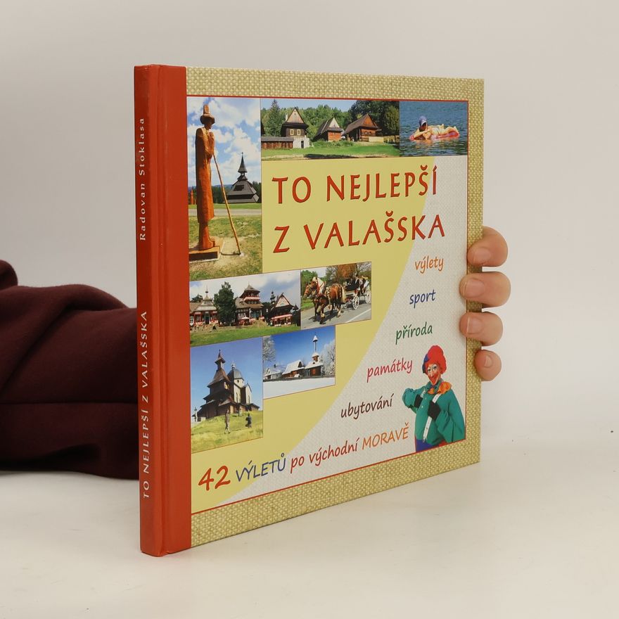 Jiří Jurečka To nejlepší z Valašska. Výlety, sport, příroda, památky, ubytování, gastronomie