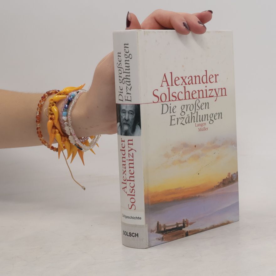 Aleksandr Solzhenitsyn Die großen Erzählungen