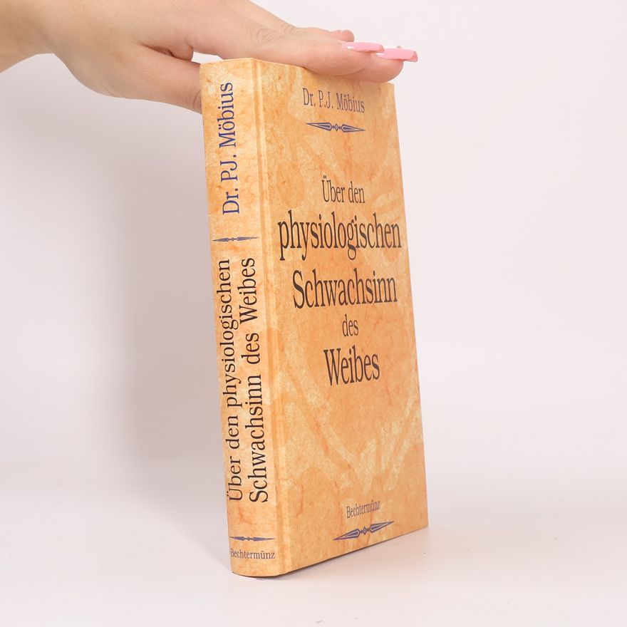 Paul J. Möbius Über den physiologischen Schwachsinn des Weibes