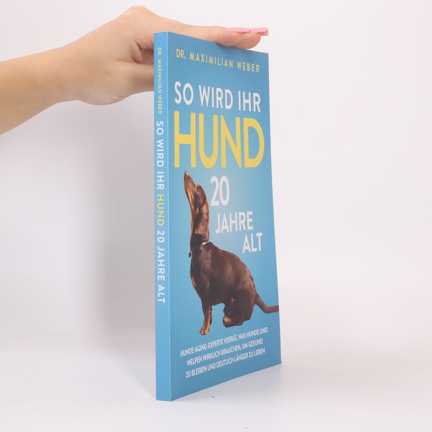 Maximilian Weber So wird Ihr Hund 20 Jahre alt