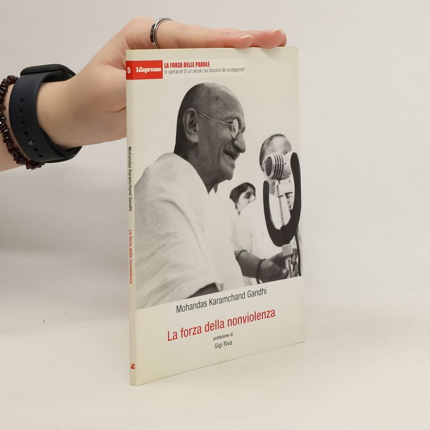 Mohandas Karamchand Gandhi La forza della nonviolenza