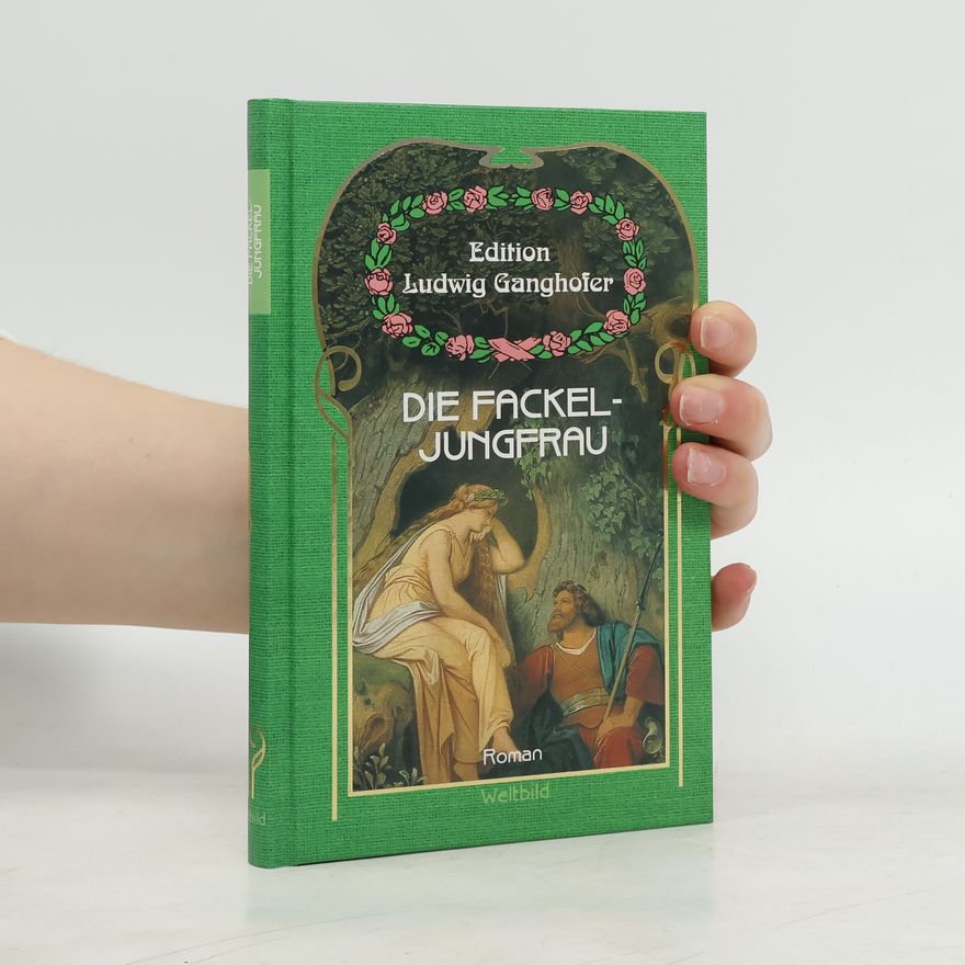 Ludwig Ganghofer Die Fackel-Jungfrau