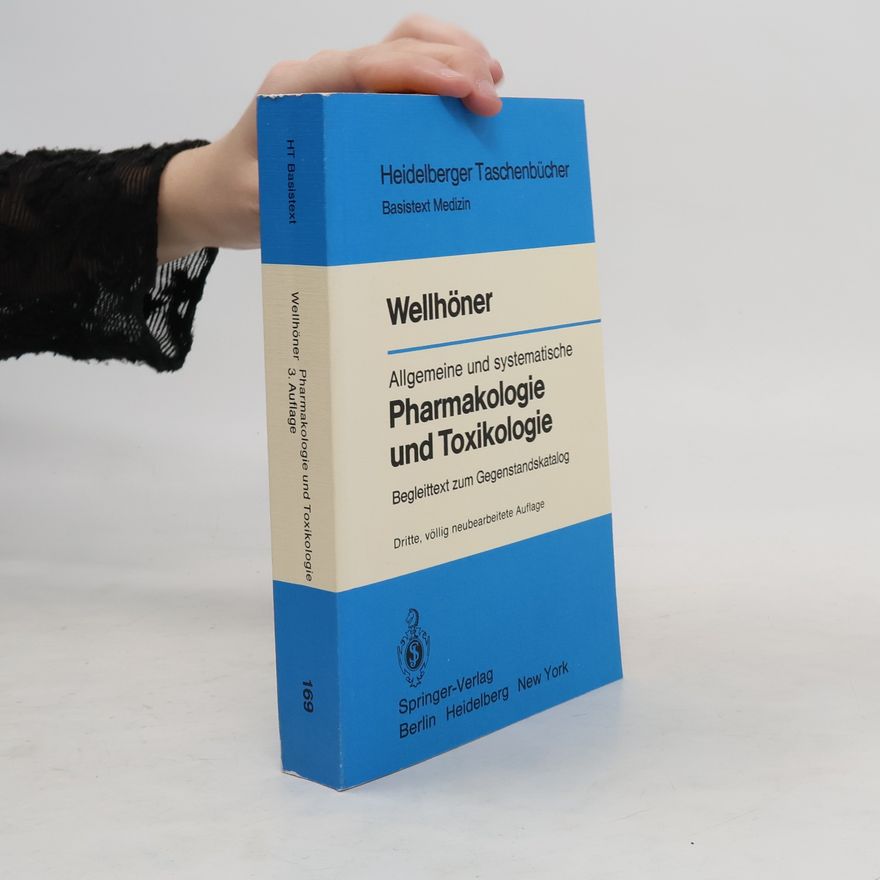 Hans-Herbert Wellhöner Heidelberger Taschenbücher Basistext Medizin - 169: Allgemeine und systematische Pharmakologie und Toxikologie