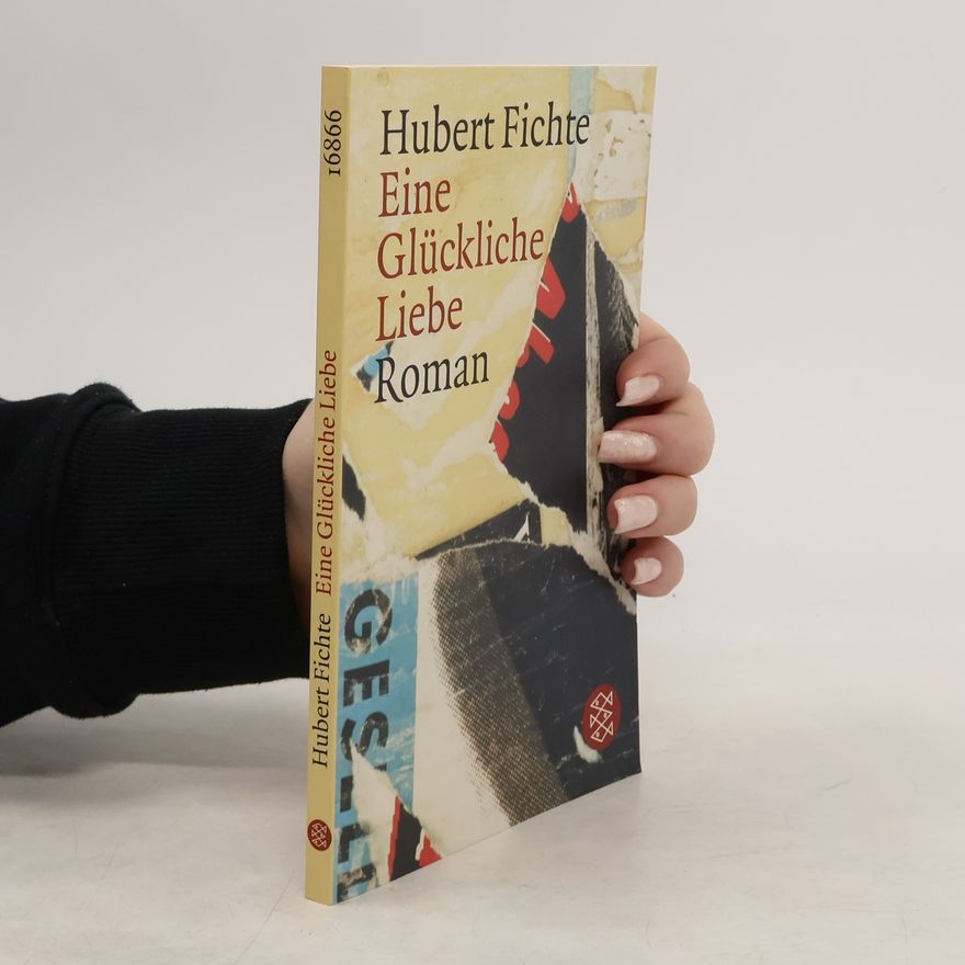 Hubert Fichte Eine glückliche Liebe