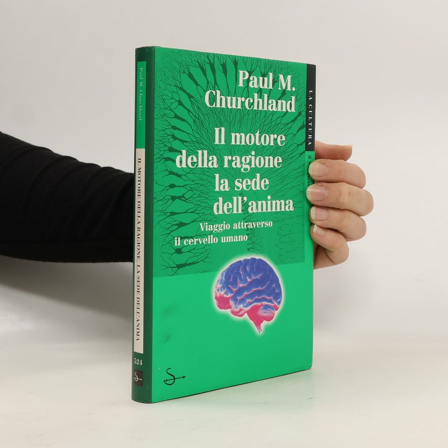 Paul Churchland Il motore della ragione, la sede dell'anima