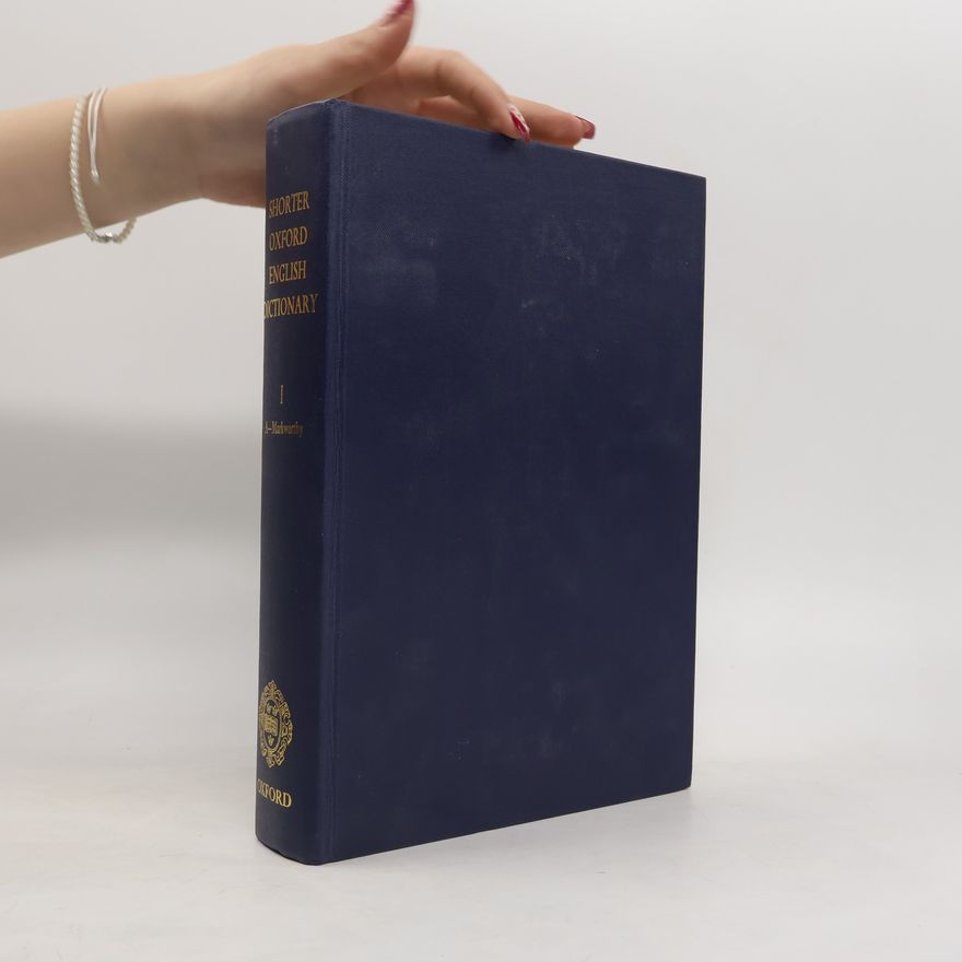 Autorenkollektiv Shorter Oxford English Dictionary I. A-Markworthy