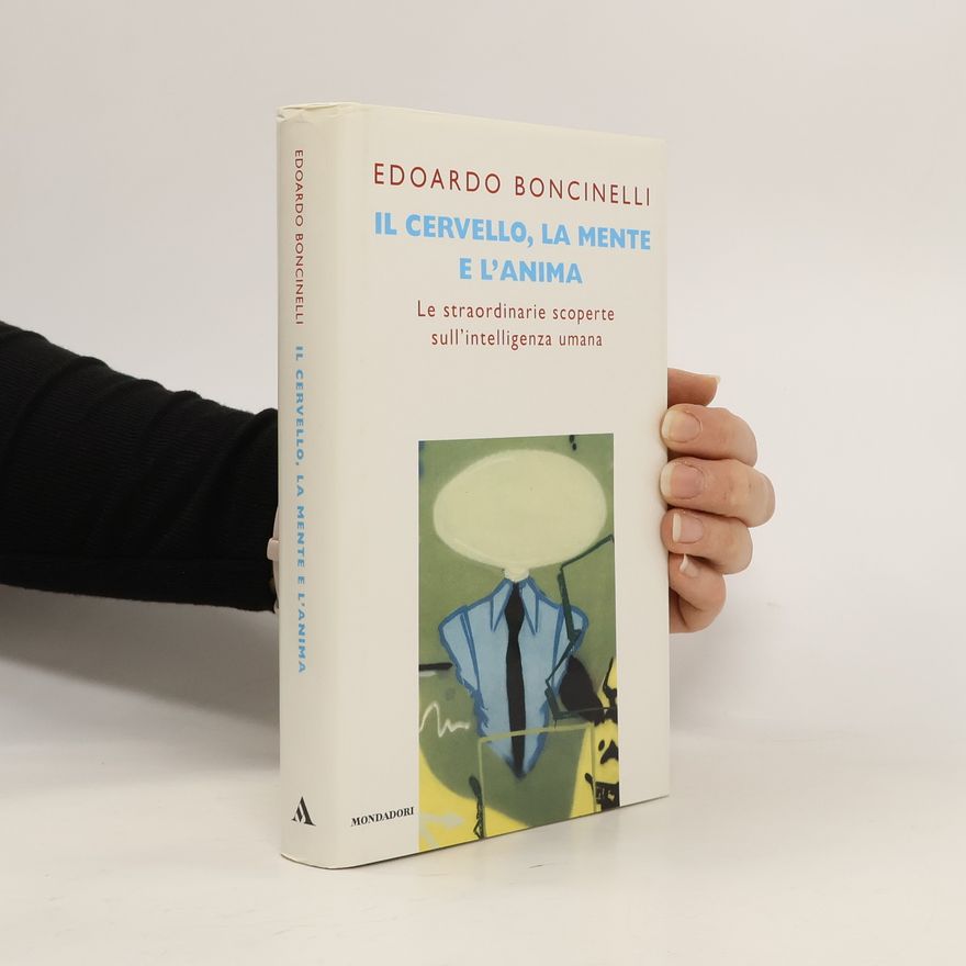 Boncinelli Edoardo Il cervello, la mente e l'anima