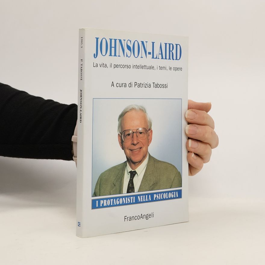 Patrizia Tabossi Johnson-Laird. La vita, il percorso intellettuale, i temi, le opere