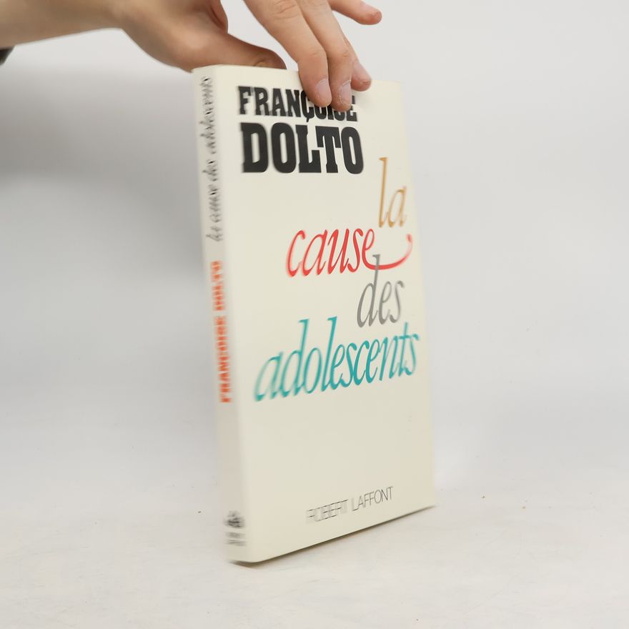 Françoise Dolto La cause des adolescents