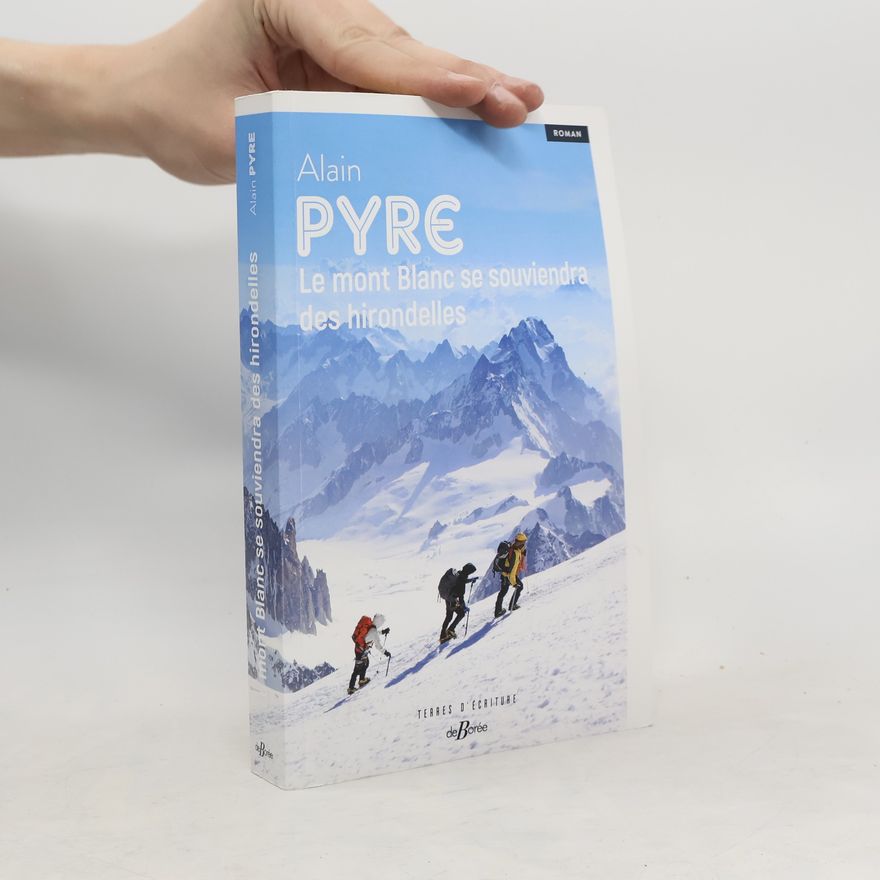 Alain Pyre Le Mont Blanc se souviendra des hirondelles