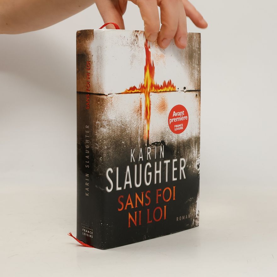 Karin Slaughter Sans foi ni loi