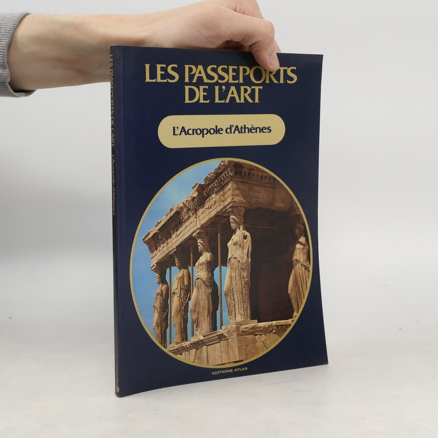 Various authors Les passeports de l'art. L'Acropole d'Athènes