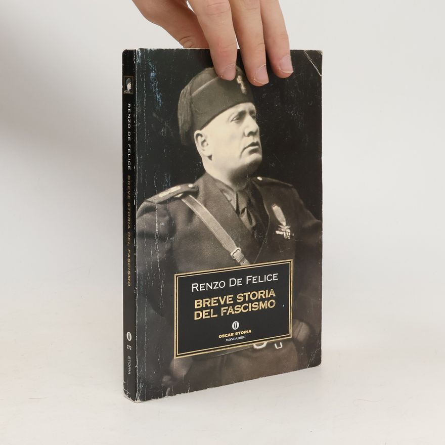 Renzo De Felice Oscar Storia: Breve storia del fascismo