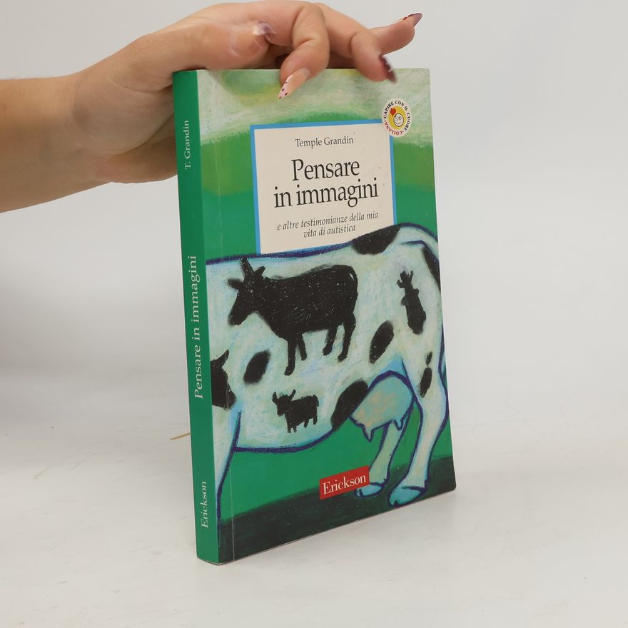 Temple Grandin Pensare in immagini e altre testimonianze della mia vita di autistica