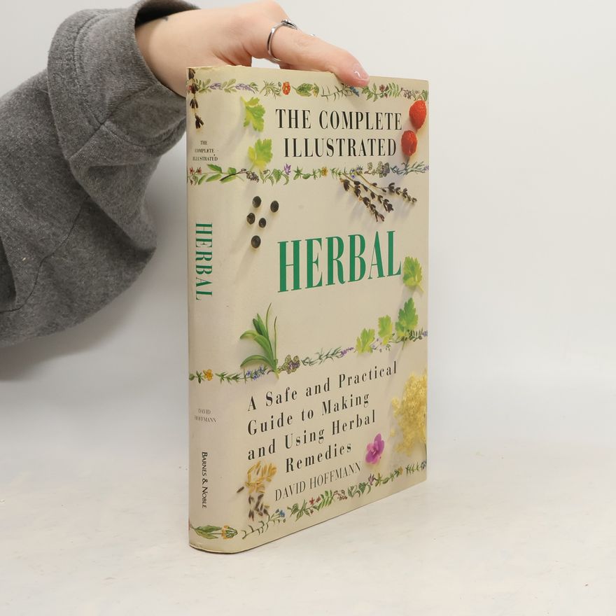 David Hoffman The Complete Illustrated Herbal