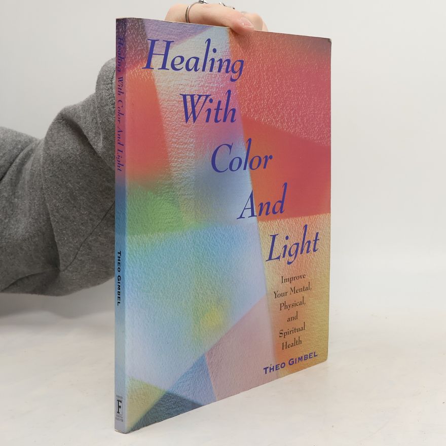 Theo Gimbel Healing with Color and Light