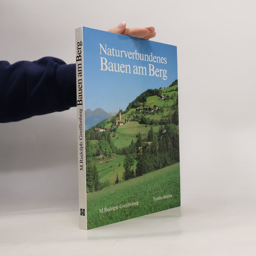 Martin Rudolph-Greiffenberg Naturverbundenes Bauen am Berg