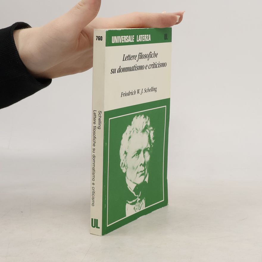 Friedrich Wilhelm Joseph von Schelling Lettere filosofiche su dommatismo e criticismo e Nuova deduzione del diritto naturale