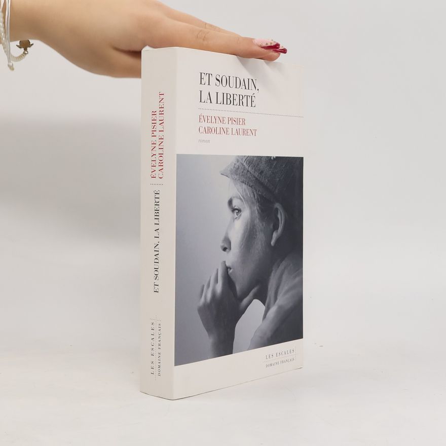 Caroline Laurent Et soudain, la liberté
