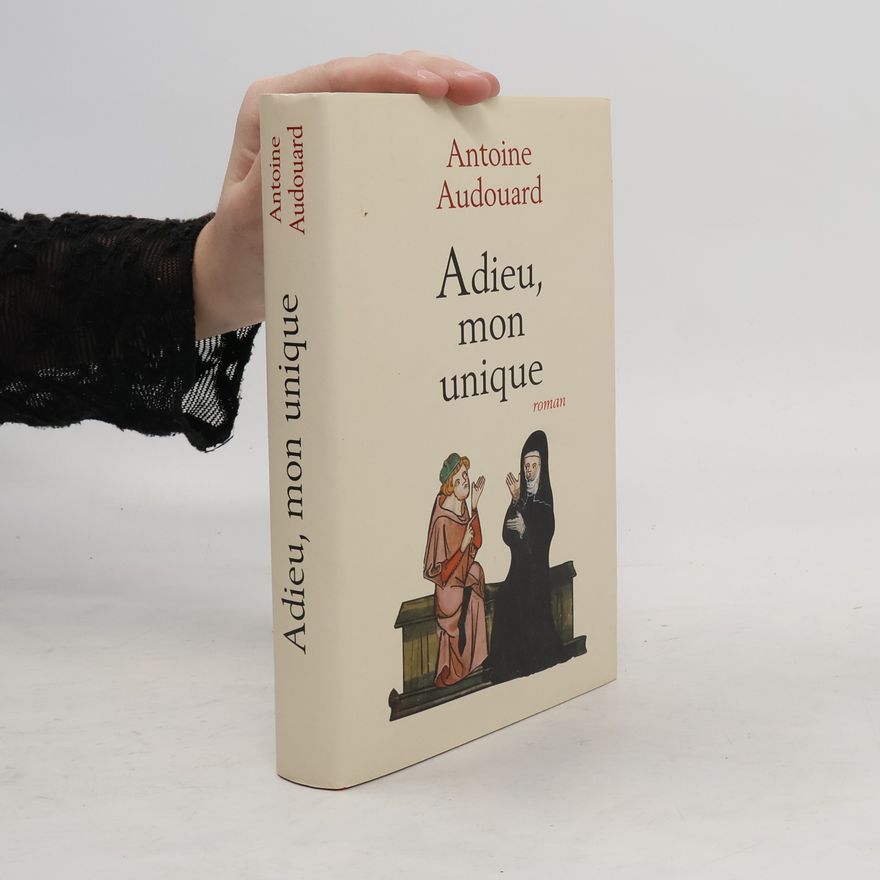 Antoine Audouard Adieu, mon unique