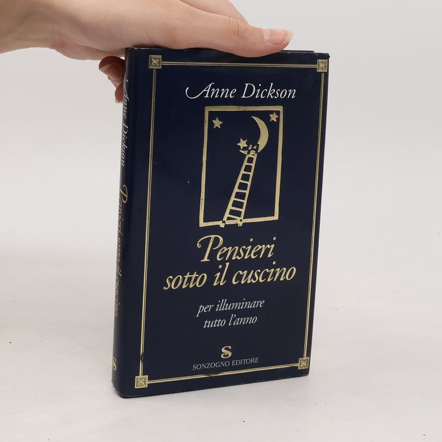 Anne Dickson Pensieri sotto il cuscino per illuminare tutto l'animo