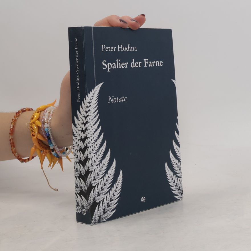 Peter Hodina Spalier der Farne. Notate