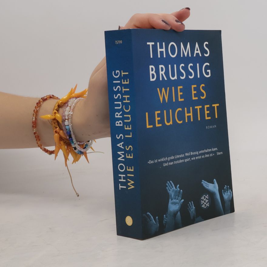 Thomas Brussig Wie es leuchtet : Roman