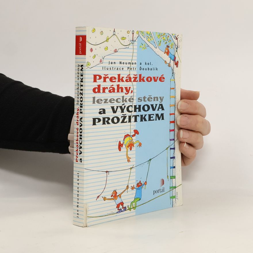 Jan Neuman Překážkové dráhy, lezecké stěny a výchova prožitkem
