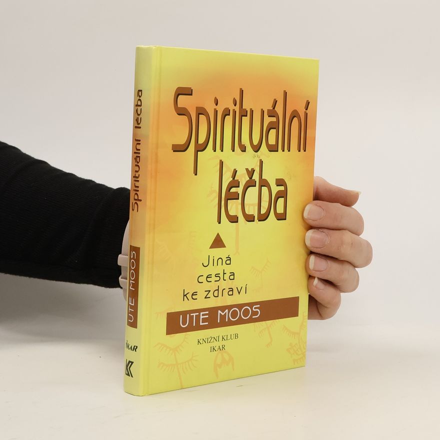 Ute Moos Spirituální léčba. Jiná cesta ke zdraví
