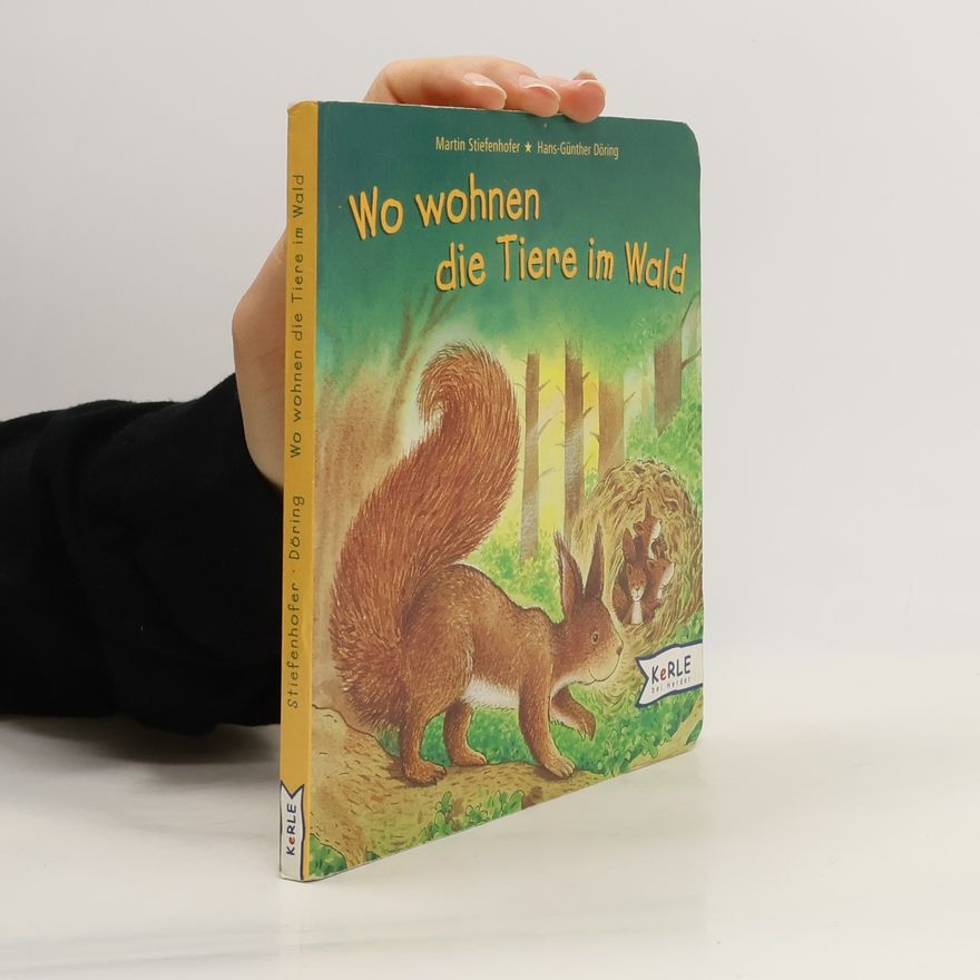Martin Stiefenhofer Wo wohnen die Tiere im Wald