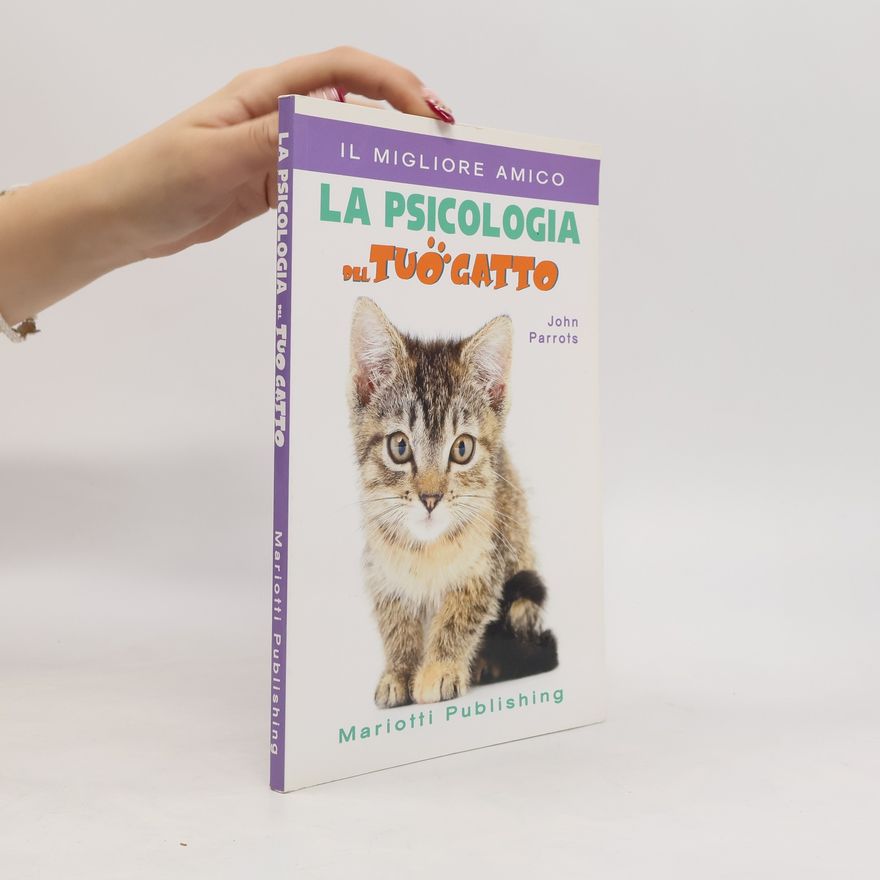 John Parrots La Psicologie del Tuö Gatto