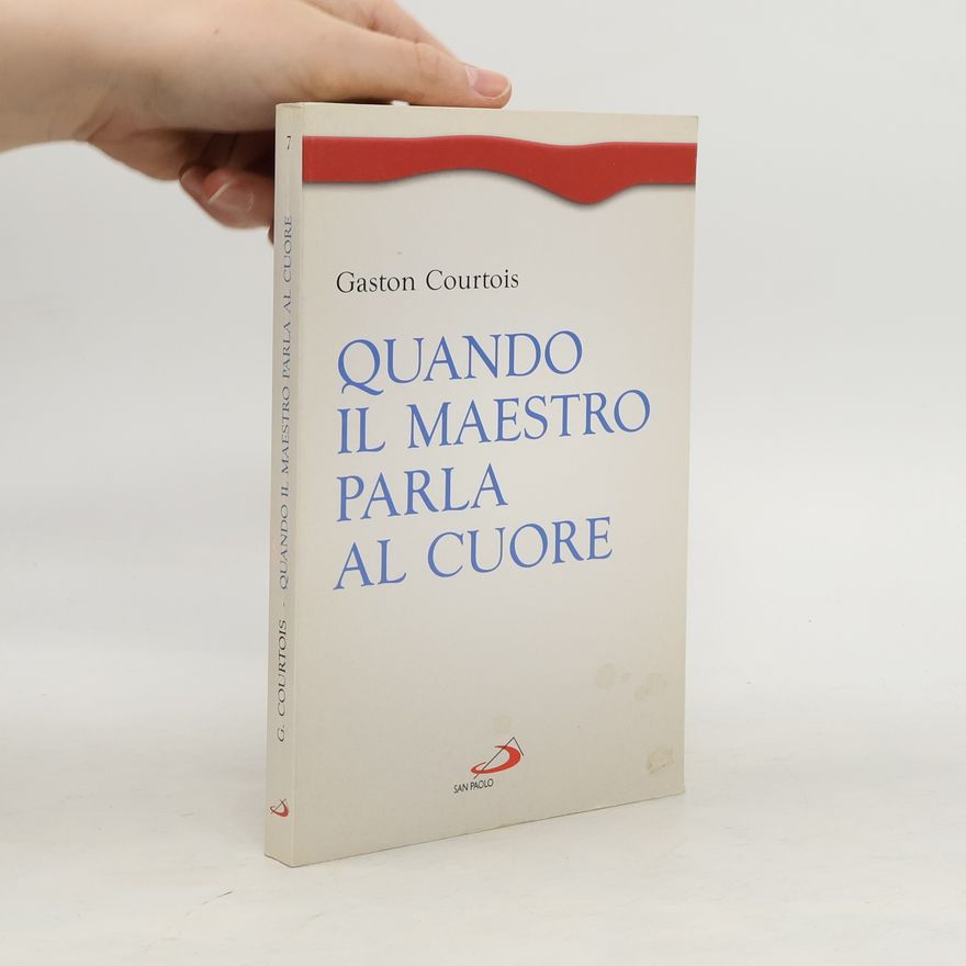 Gaston Courtois Quando il Maestro parla al cuore. Quaderni spirituali inediti