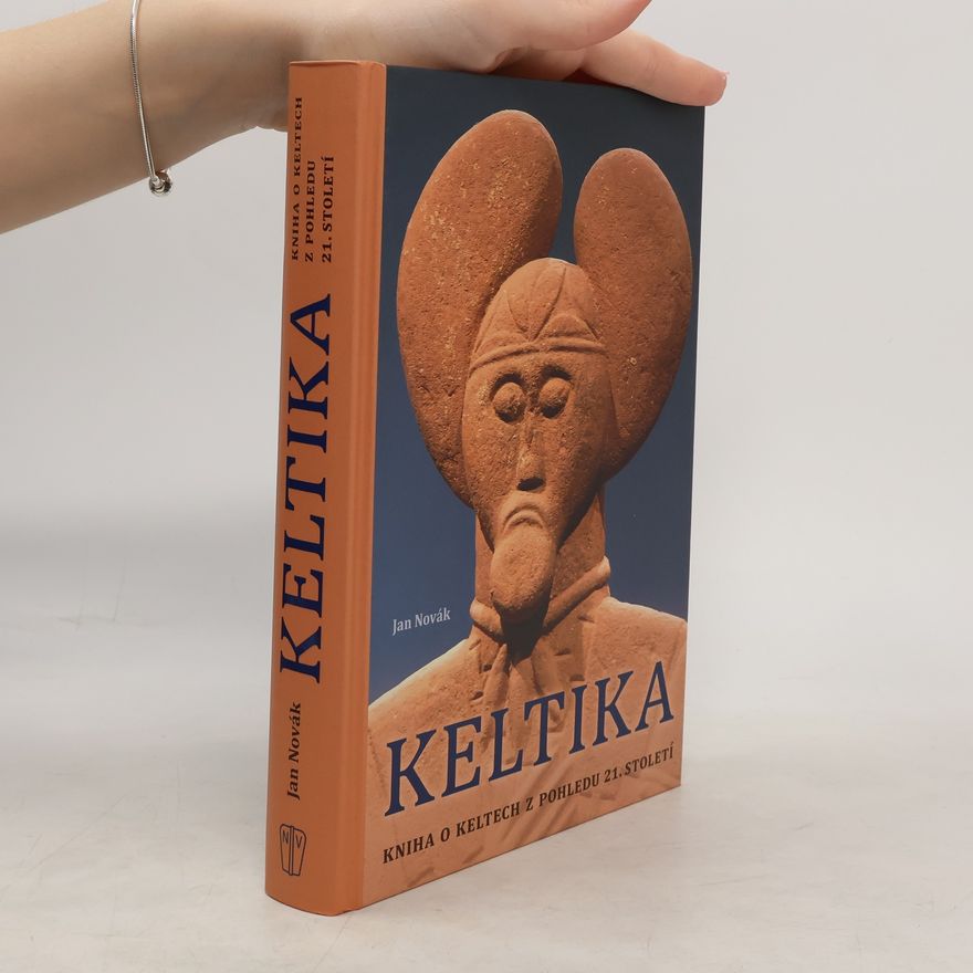 Jan Novák Keltika : kniha o Keltech z pohledu 21. století