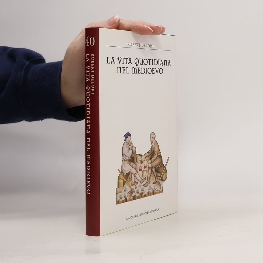 Robert Delort Biblioteca Storica 40. La vita quotidiana nel Medioevo