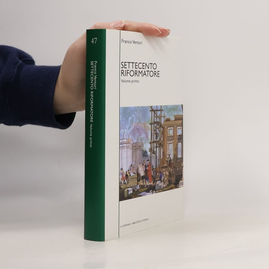Franco Venturi Biblioteca Storica 47. Settecento riformatore