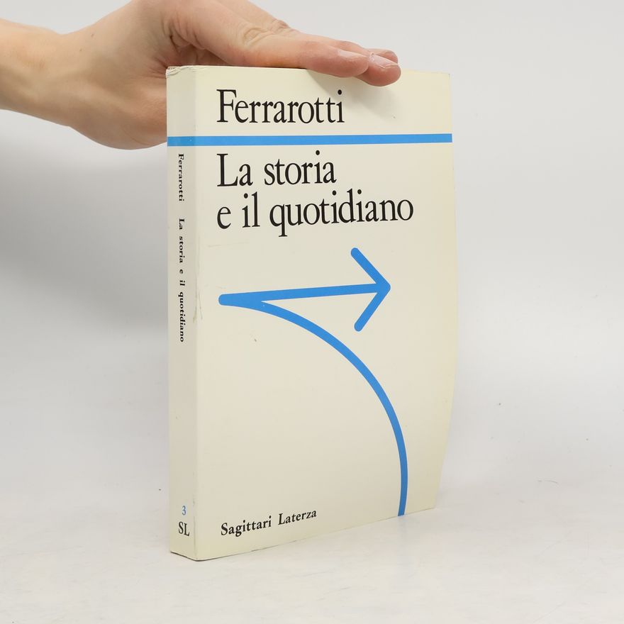 Franco Ferrarotti La storia e il quotidiano
