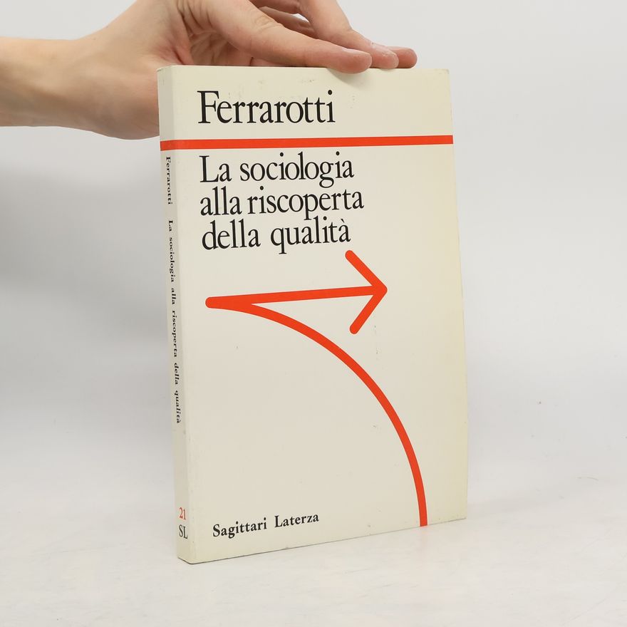 Franco Ferrarotti Sagittari - 21: La sociologia alla riscoperta della qualità