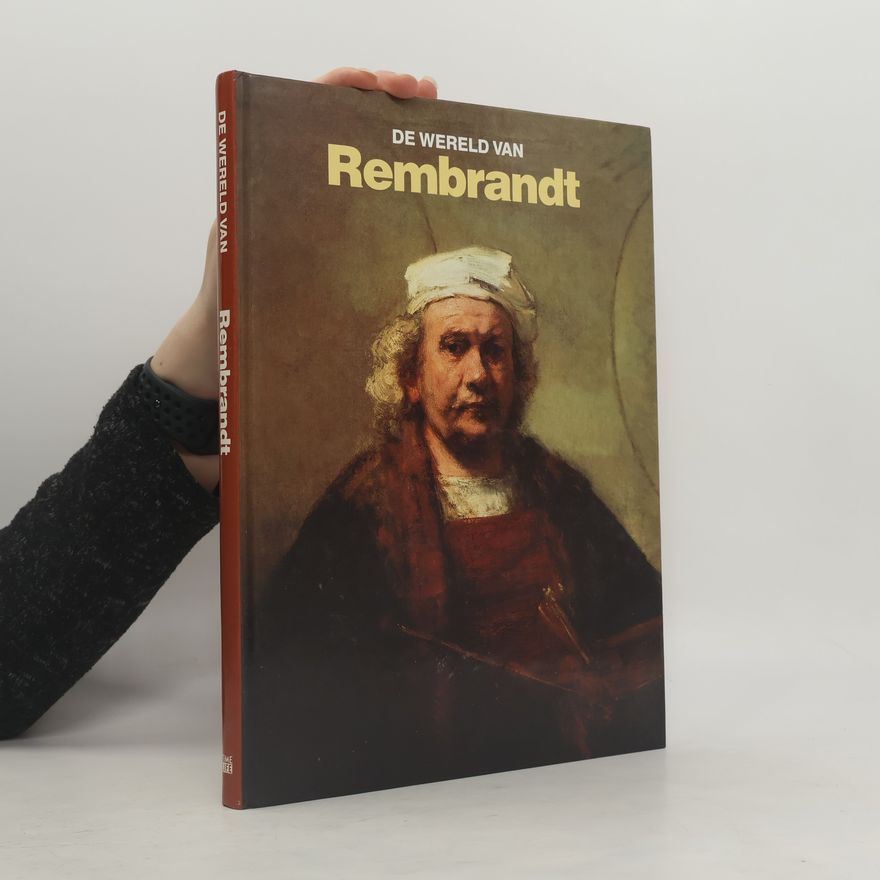 Harmensz van Rijn Rembrandt De wereld van Rembrandt