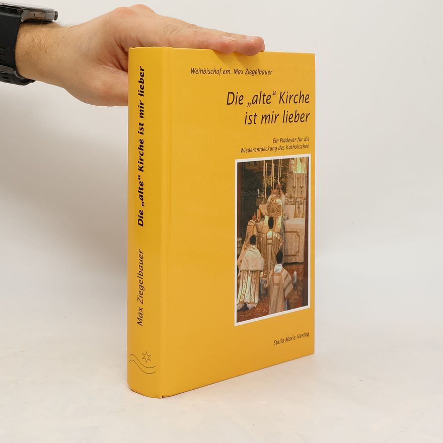 Maximilian Ziegelbauer Die "alte" Kirche ist mir lieber