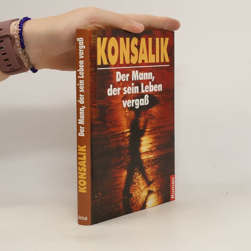 Heinz Günther Konsalik Der Mann, der sein Leben vergaß