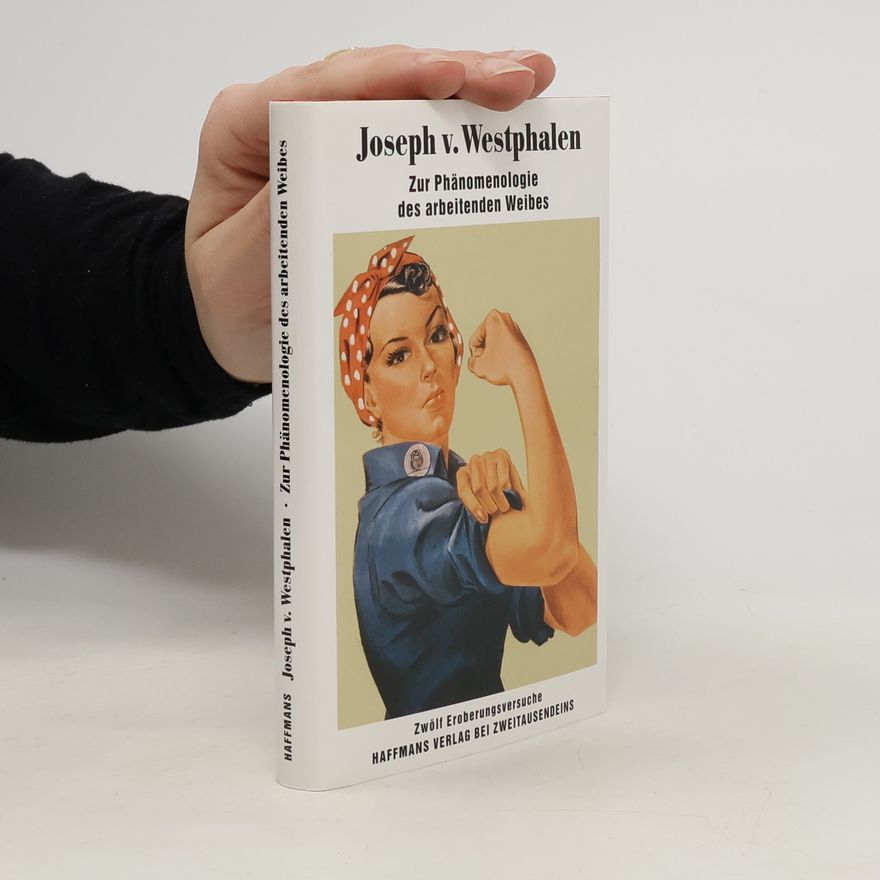 Joseph von Westphalen Zur Phänomenologie des arbeitenden Weibes