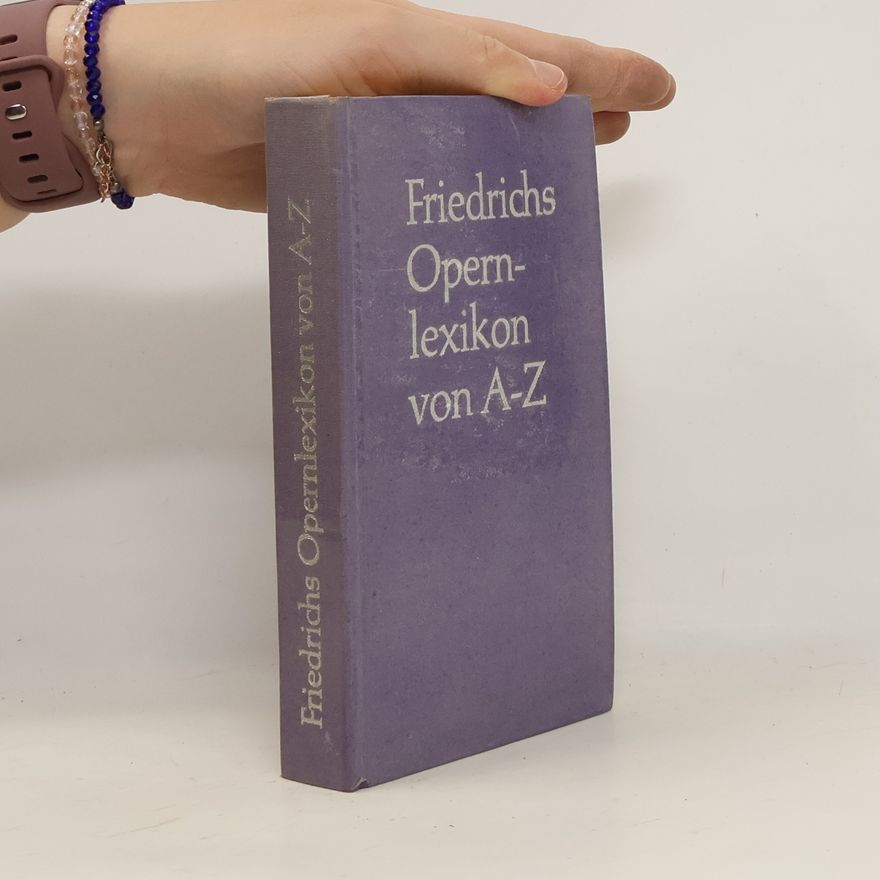 Autorenkollektiv Friedrichs Opernlexikon von A-Z