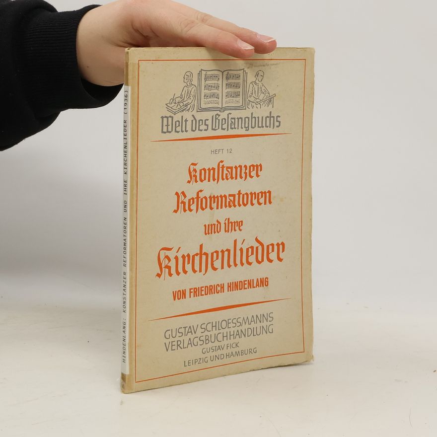 Friedrich Hindenlang Konstanzer Reformatoren und ihre Kirchenliede