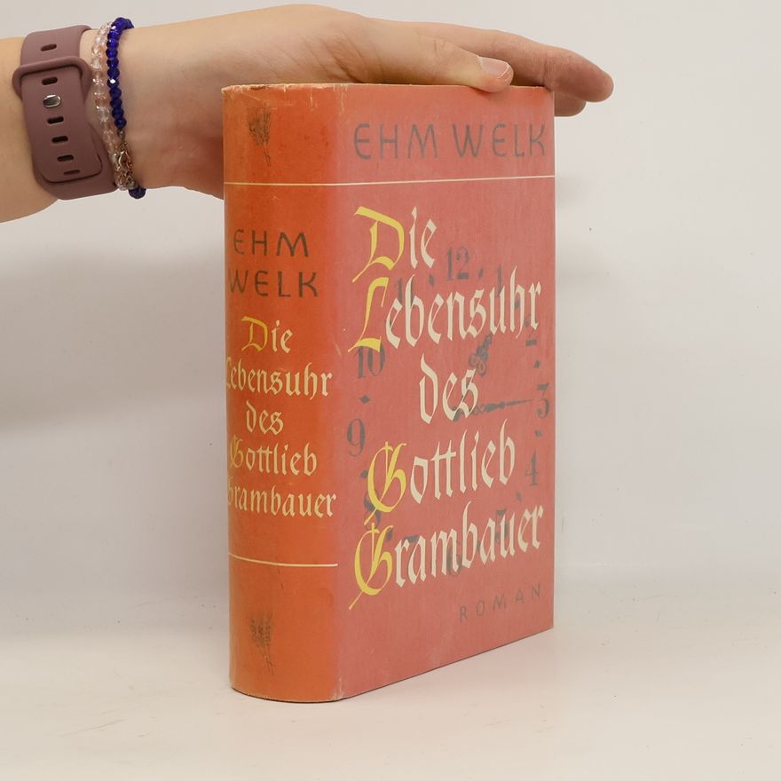Ehm Welk Die Lebensuhr des Gottlieb Grambauer