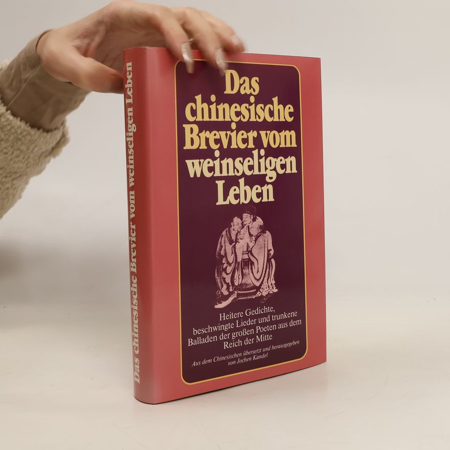 Jochen Kandel Das chinesische Brevier vom weinseligen Leben