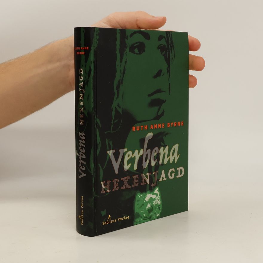 Ruth Anne Byrne Verbena. Hexenjagd