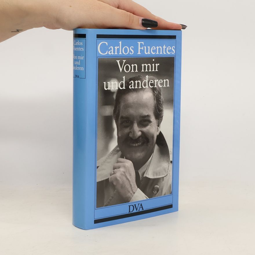 Carlos Fuentes Von mir und anderen